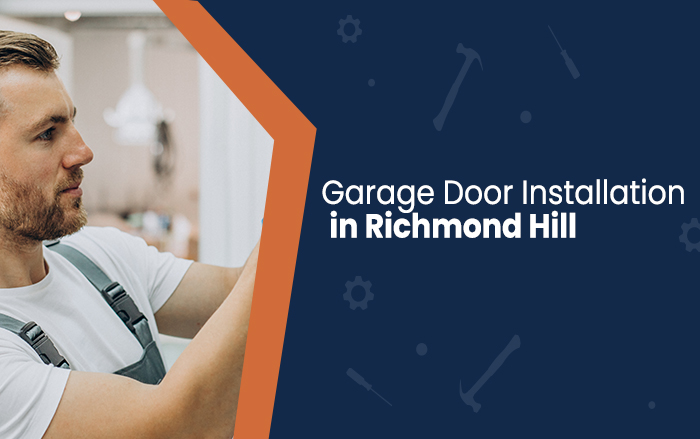 GARAGE DOOR INSTALLATION IN RICHMOND HILL