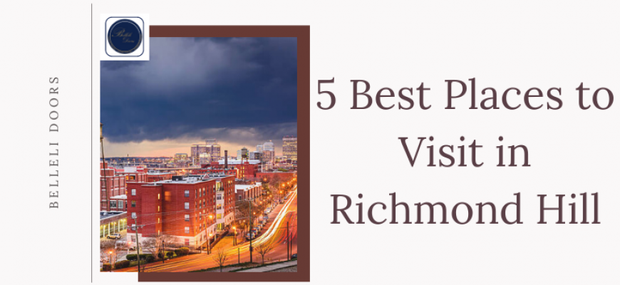 5 Best Places to Visit in Richmond Hill